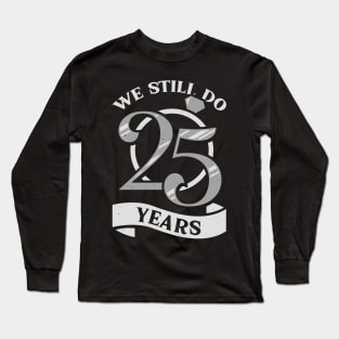 We Still Do 25 Years Anniversary Gift Long Sleeve T-Shirt